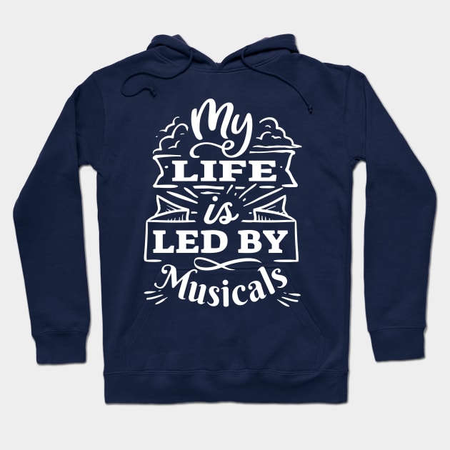 My life is led by musicals | White Print Hoodie by monoblocpotato